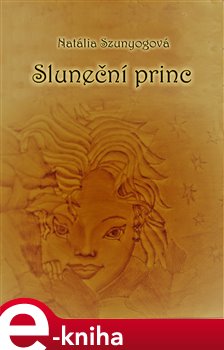 Sluneční princ - Natália Szunyogová e-kniha
