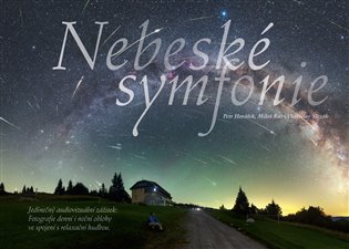 Nebeské symfonie - Petr Horálek, Vladislav Slezák, Miloš Rábl