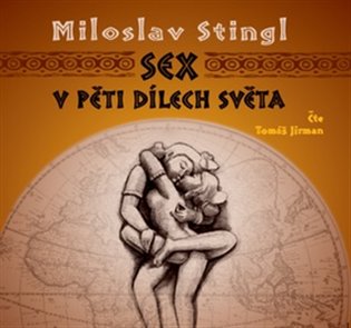 Sex v pěti dílech světa - Miloslav Stingl