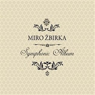 Miro Žbirka:  Symphonic Album - Miro Žbirka