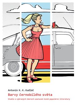 Barvy černobílého světa. Studie o vybraných žánrech současné české populární literatury koupíte na Kosmas.cz