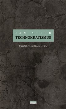 Levně Technokratismus. Kapitál ve službách techné - Jan Štern