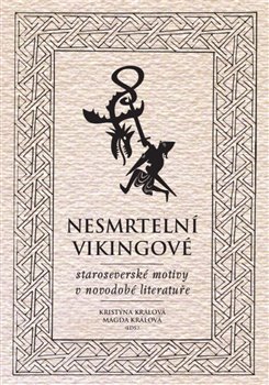 Levně Nesmrtelní vikingové. Staroseverské motivy v novodobé literatuře