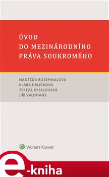 Levně Úvod do mezinárodního práva soukromého - Tereza Kyselovská, Naděžda Rozehnalová, Jiří Valdhans, Klára Drličková e-kniha