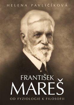 František Mareš. Od fyziologie k filosofii koupíte na Kosmas.cz