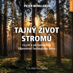 Levně Tajný život stromů. Co cítí a jak komunikují – Objevování fascinujícího světa, CD - Peter Wohlleben