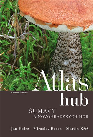 Atlas hub Šumavy a Novohradských hor - Jan Holec, Miroslav Beran, Martin Kříž