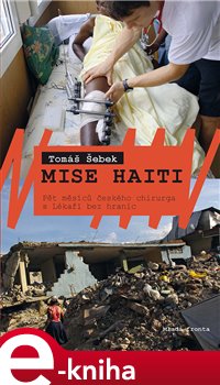 Levně Mise Haiti. Pět měsíců českého chirurga s Lékaři bez hranic - Tomáš Šebek e-kniha