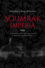 Soumrak impéria: Tragédie na Mayerlingu a konec Habsburků