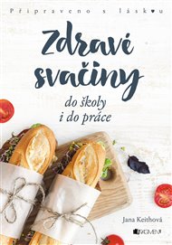 Zdravé svačiny do školy i do práce - Jana Keithová