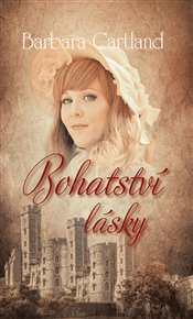 Bohatství lásky - Barbara Cartland