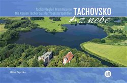 Levně Tachovsko z nebe / Tachov Region From Heaven / Die Region Tachov aus der Vogelperspektive - Milan Paprčka