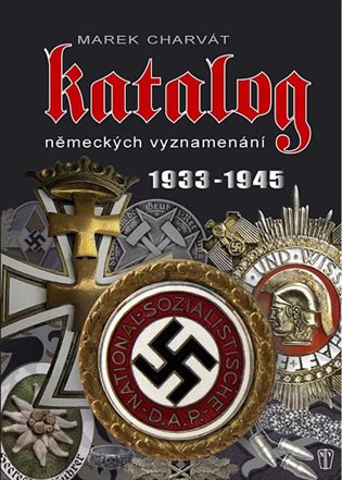 Katalog německých vyznamenání 1933 - 1945 koupíte na Kosmas.cz