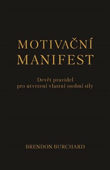 Levně Motivační manifest. Devět pravidel pro utvrzení vlastní osobní síly - Brendon Burchard