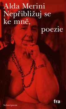Levně Nepřibližuj se ke mně, poezie - Alda Merini