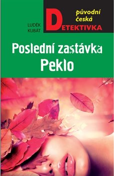 Levně Poslední zastávka Peklo - Luděk Kubát