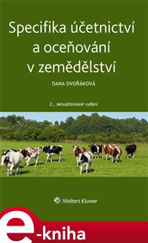 Levně Specifika účetnictví a oceňování v zemědělství - Dana Dvořáková e-kniha
