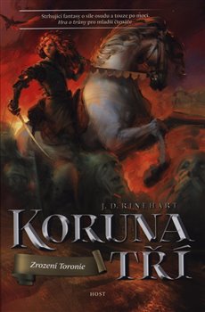 Levně Koruna tří: Zrození Toronie - J.D. Rinehart