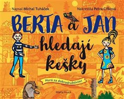 Levně Berta a Jan hledají kešky. Hurá za dobrodružstvím! - Michal Tuháček
