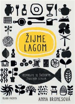 Levně Žijme lagom. Život v rovnováze na švédský způsob - Anna Bronesová