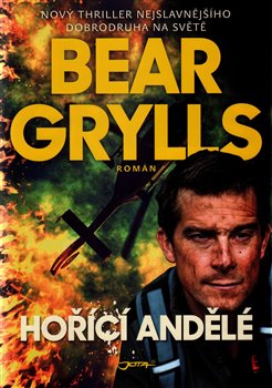 Levně Hořící andělé - Bear Grylls