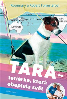 Levně Tara. Teriérka, která obeplula svět - Robert Forrester, Rosemary Forrester
