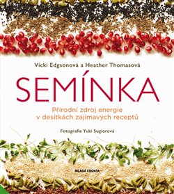 Levně Semínka. Přírodní zdroj energie v desítkách zajímavých receptů - Vicky Edgsonová, Heather Thomasová