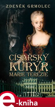 Levně Císařský kurýr Marie Terezie - Zdeněk Grmolec e-kniha