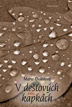Levně V dešťových kapkách - Marie Dolistová