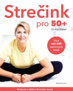 Levně Strečink pro 50+. Pružnost a aktivní život bez úrazů - Karl Knopf