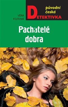 Levně Pachatelé dobra - Věra Fojtová
