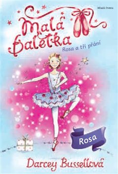 Levně Malá baletka - Rosa a tři přání - Darcey Bussellová