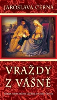 Levně Vraždy z vášně. Román z doby kněžny Ludmily a svatého Václava - Jaroslava Černá