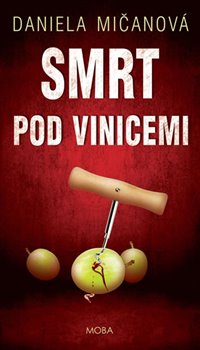Levně Smrt pod vinicemi - Daniela Mičanová