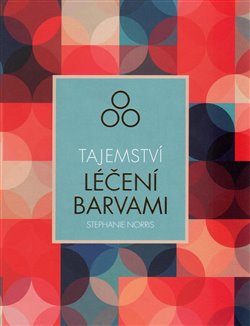 Levně Tajemství léčení barvami - Stephanie Norris