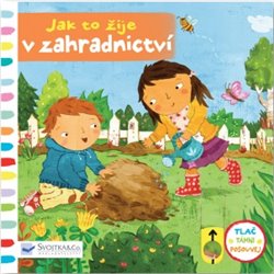 Levně Jak to žije v zahradnictví. Tlač, táhni, posouvej