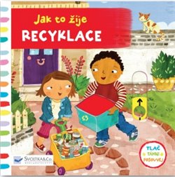 Jak to žije - Recyklace. Tlač, táhni, posouvej