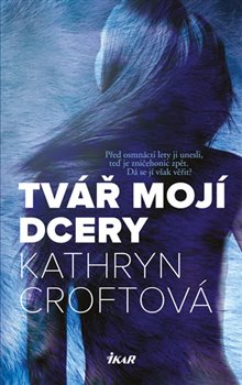 Levně Tvář mojí dcery - Kathryn Croftová
