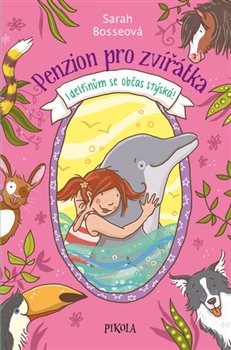 Levně Penzion pro zvířátka: I delfínům se občas stýská - Sarah Bosseová