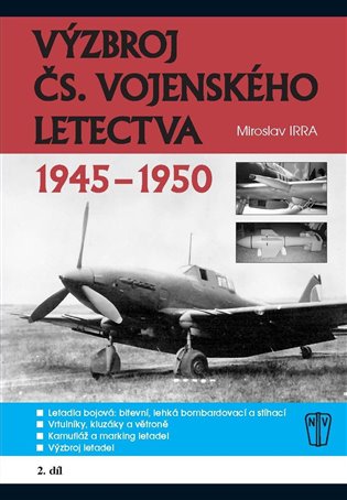Výzbroj čs. vojenského letectva 1945-1950 - 2.díl - Miroslav Irra