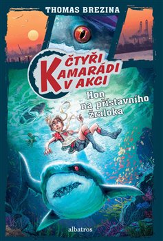Levně Hon na přístavního žraloka. Čtyři kamarádi v akci - Thomas Brezina