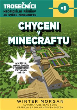 Levně Chyceni v Minecraftu. Trosečníci - neoficiální příběhy ze světa Minecraftu 1 - Winter Morgan