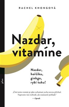 Levně Nazdar, vitamíne. Nazdar, hořčíku, ginkgo, rybí tuku! - Rachel Khongová