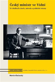 Český ministr ve Vídni - Ve službách císaře, národa a politické strany koupíte na Kosmas.cz