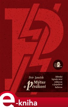 Levně Mýtus o pérákovi. Městská legenda mezi folklorem a populární kulturou. - Petr Janeček e-kniha