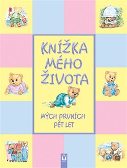 Levně Knížka mého života - mých prvních pět let - kol.