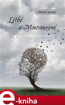 Levně Léthé a Mnémosyné. Budoucnost paměti a minulost - Michal Janata e-kniha