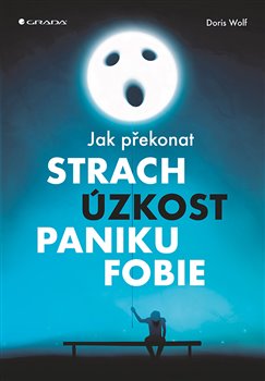 Levně Jak překonat strach, úzkost, paniku a fobie - Doris Wolf