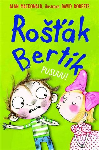 Rošťák Bertík – Pusuuu! - Alan MacDonald