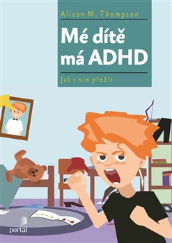 Levně Mé dítě má ADHD - Alison M. Thompson